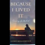 Because I Lived It, Kathryn Monaco Douglas