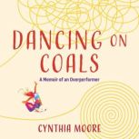Dancing On Coals, Cynthia Moore
