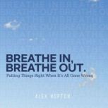 Breathe In, Breathe Out, Alex Norton