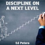 discipline on a next level, Ed Peters