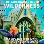 The Tabernacle in the Wilderness, Manly Palmer Hall
