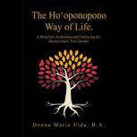 The HoOponopono Way of Life, Donna Marie Vida B. A.