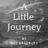 A Little Journey, Ray Bradury