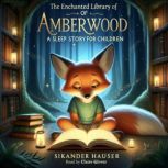 The Enchanted Library of Amberwood, Sikander Hauser