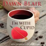 Im with Cupid, Dawn Blair