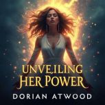 Unveiling Her Power The Female Body..., Dorian Atwood