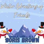 Winter Adventures of Friends, Boris Brown