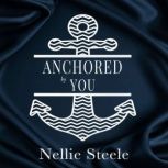 Anchored by You, Nellie Steele
