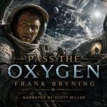 Pass the Oxygen, Frank Bryning