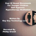 Fear Of Bowel Movements Self Hypnosis..., Key Guy Technology LLC