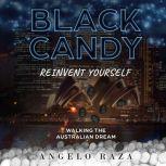 Black Candy, Reinvent Yourself by Wal..., Angelo Raza