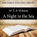 A Night in the Sea, W. T. P. Wolston
