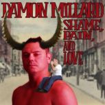 Damon Millard Shame, Pain, And Love, Damon Millard