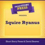 Short Story Press Presents Squire Rya..., Short Story Press