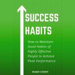 Success Habits How to Maintain Good ..., Hugh Covey