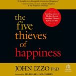 The Five Thieves of Happiness, John B. Izzo