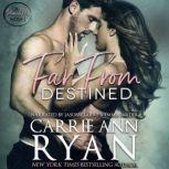 Far From Destined, Carrie Ann Ryan