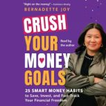 CRUSH Your Money Goals, Bernadette Joy