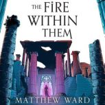 The Fire Within Them, Matthew Ward