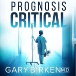 Prognosis Critical, Gary Birken