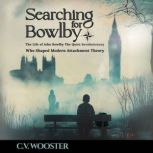 Searching for Bowlby, C. V. Wooster