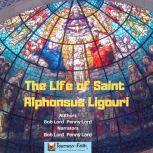 The Life of Saint Alphonsus Ligouri, Bob Lord