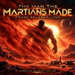 The Man the Martians Made, Frank Belknap Long