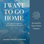 I Want To Go Home, Renee Marie Simpson