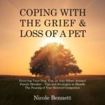 Coping With The Grief  Loss of a Pet..., Nicole Bennett