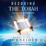 Decoding the Torah, Rabbi Kirt A. Schneider