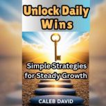 Unlock Daily Wins, Caleb David