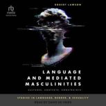 Language and Mediated Masculinities, Robert Lawson