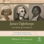 James Oglethorpe, Father of Georgia, Michael L. Thurmond
