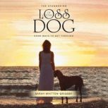 THE STAGGERING LOSS OF YOUR DOG, Sarah WhittenGrigsby