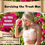 Servicing the Trash Man, Her Filthy H..., Ruan Willow