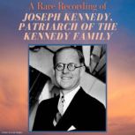 A Rare Recording of Joseph Kennedy, P..., Joseph Kennedy