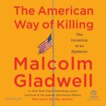The American Way of Killing, Malcolm Gladwell