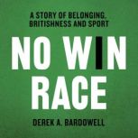 No Win Race, Derek A. Bardowell