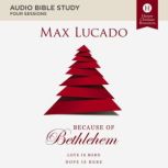 Because of Bethlehem Audio Bible Stu..., Max Lucado