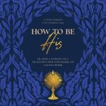 How To Be His, Fr. Jesse Maingot