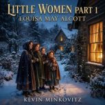 Little Women Part 1, Louisa May Alcott