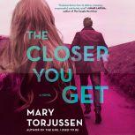 The Closer You Get, Mary Torjussen