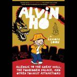 Alvin Ho: Allergic to the Great Wall, the Forbidden Palace, and Other Tourist Attractions, Lenore Look