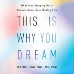 This Is Why You Dream, Rahul Jandial, MD, PhD