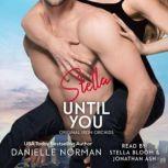 Stella, Until You, Danielle Norman