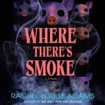 Where Theres Smoke, Rachel Louise Adams