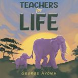 Teachers for Life, George Ayoma