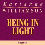 Being in Light, Marianne Williamson