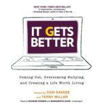 It Gets Better Coming Out, Overcoming Bullying, and Creating a Life Worth Living, Dan Savage