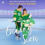 Evening the Score, Lexi LaFleur Brown